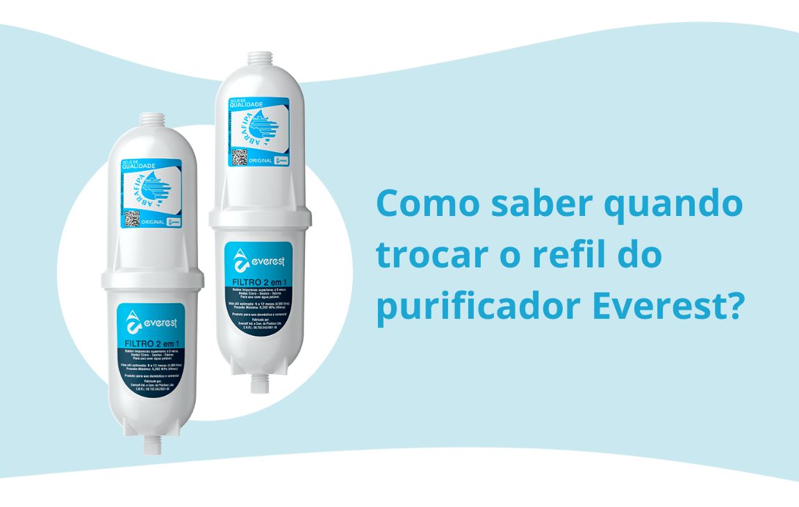 Como saber quando trocar o refil do purificador Everest